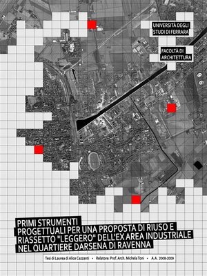 cover image of Primi strumenti progettuali per una proposta di riuso e riassetto "leggero" dell'ex area industriale nel quartiere Darsena di Ravenna